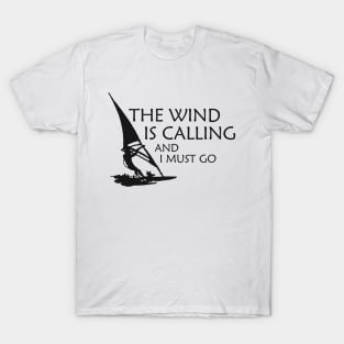 Windsurfer - The wind is calling I must go T-Shirt